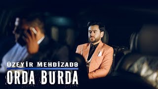 Uzeyir Mehdizade - Orda Burda (2018)