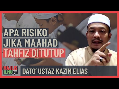 Dato' Ustaz Kazim Elias - Apa Risiko Jika Maahad Tahfiz Ditutup