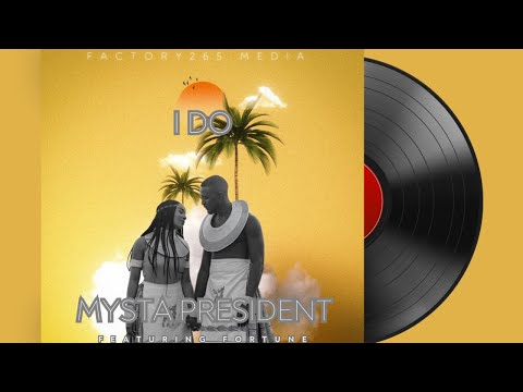 Mysta President feat Fortune - I Do (Official Lyric Video)