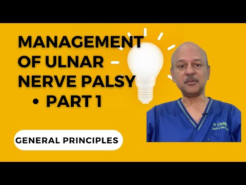 Management of Ulnar Nerve palsy - Part 1: General Principles and Decision making