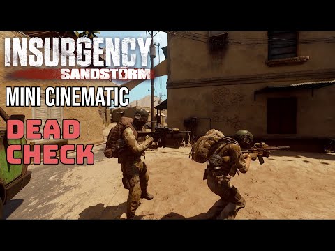 INSURGENCY SANDTORM: "DEADCHECK" Mini Cinematic Thing