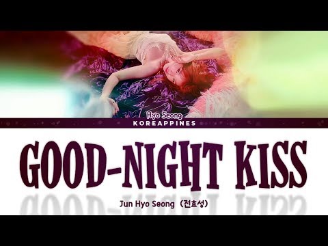 JUN HYO SEONG - 'GOOD-NIGHT KISS' Lyrics (전효성 - '안무영상' 가사)