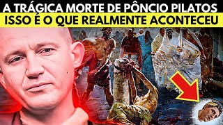 A TRÁGICA MORTE DE PÔNCIO PILATOS APÓS CRUCIFICAR JESUS