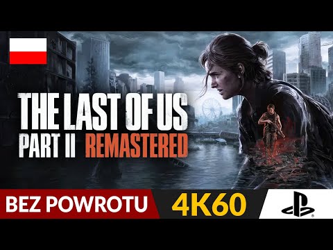 The Last of Us Part 2 REMASTERED PL 🦋 Nowy Tryb: BEZ POWROTU (roguelike) | Gameplay po polsku 4K