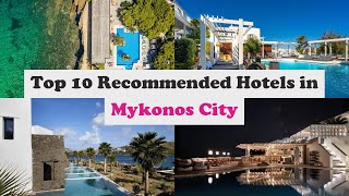 Top 10 Recommended Hotels In Mykonos City | Top 10 Best 5 Star Hotels In Mykonos