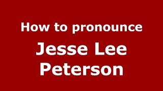 How to pronounce Jesse Lee Peterson