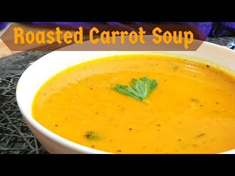 Roasted Carrot Soup | how to make carrot soup recipe | easy soup recipes