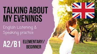 🏃‍♀️My Evening Routine🚴Beginner/Intermediate listening practice - A2/B1 speaking exam questions