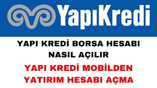Yapı Kredi Borsa Hesabı Açma İşlemi - Yapı Kredi Yatırım Hesabı Açma