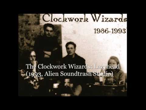 The Clockwork Wizards: Lazyhead (1993, Alien Soundtrash Studio)