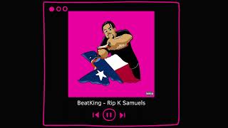 BeatKing - Rip K Samuels