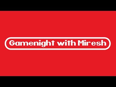 Gamenight with Miresh Vol. 1