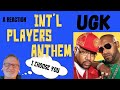 UGK ft Outkast  -  International Players Anthem  -  A Reaction