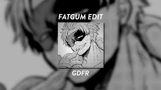 Fatgum Edit GDFR