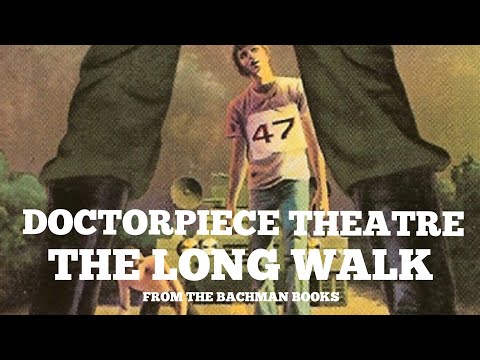 Doctorpiece Theatre The Long Walk- Chapter 7
