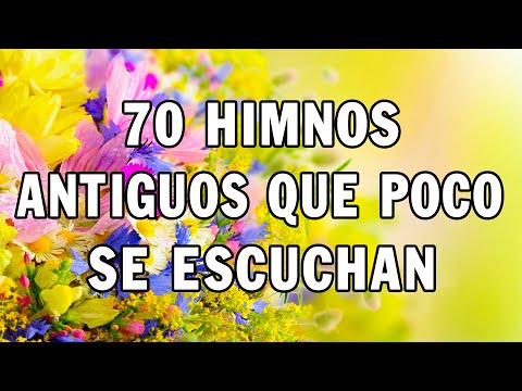 🕊️ 70 HIMNOS ANTIGUOS QUE POCO SE ESCUCHAN - INTENTA ESCUCHAR ESTA CANCIÓN SIN LLORAR