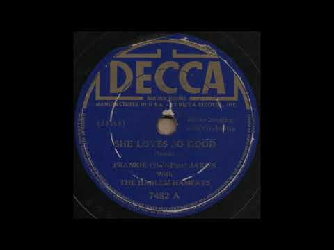 SHE LOVES SO GOOD / FRANKIE (Half-Pint) JAXON With THE HARLEM HAMFATS [DECCA 7482A]