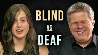 Blind vs Deaf - How Do We Communicate?