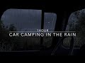 Car Camping In The Rain Rain On Car Heavy Rain Sounds For Sleep 1 Hour Rain Sound