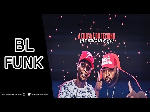 MC Kalzin e MC GW - Culpa do DJ Tezinho