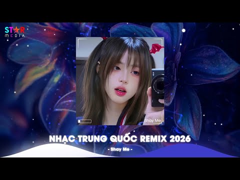 NHẠC TRUNG QUỐC REMIX 2025 - NHẠC HOA REMIX HOT TIKTOK - FULL SET NHẠC TRUNG REMIX HAY 2025