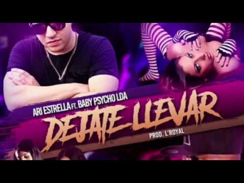 Ariel estrella feat baby psycho déjate llevar