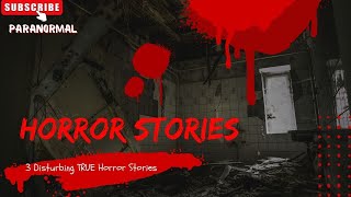 3 Disturbing TRUE Scary Stories