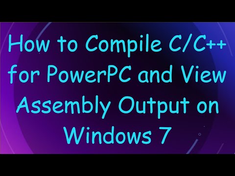 How to Compile C/C++ for PowerPC and View Assembly Output on Windows 7