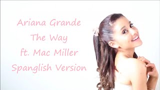 Ariana Grande ~ The Way ft. Mac Miller ~ Spanglish Version ~ Lyrics