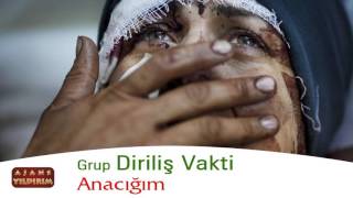 ANACIĞIM - GRUP DİRİLİŞ VAKTİ