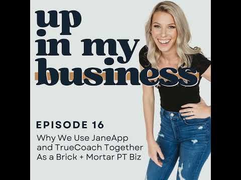 Episode 16: Why We Use JaneApp and TrueCoach Together As a Brick + Mortar PT Biz