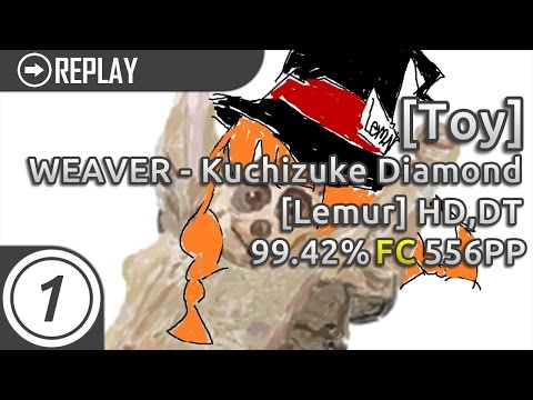 [Toy] | WEAVER  - Kuchizuke Diamond [Lemur] +HD,DT 99.42% FC 556pp #2