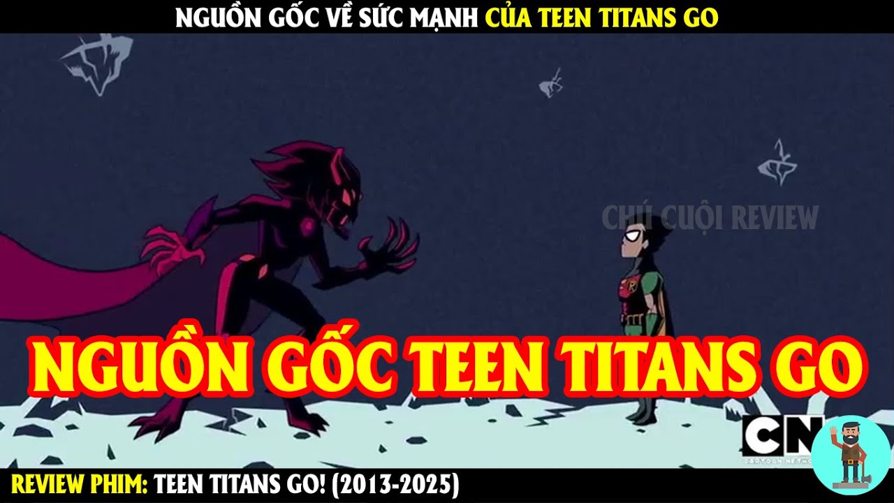 Nguồn Gốc Về Sức Mạnh Của Teen Titans Go | REVIEW PHIM | CHÚ CUỘI REVIEW