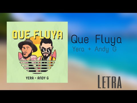 Yera, Andy G - Que Fluya [Letra]
