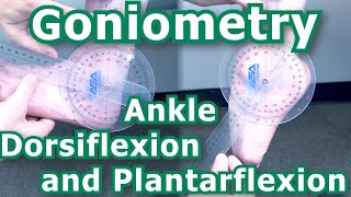 Goniometry - Ankle Dorsiflexion and Plantarflexion