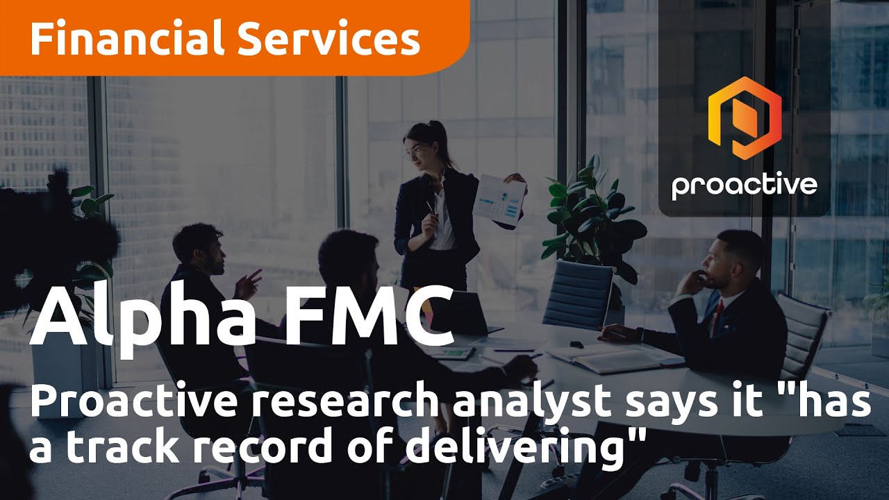 Proactive research analyst says Alpha FMC "has a track record of delivering"