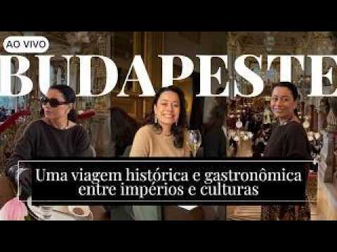 AO VIVO: Budapeste: Uma viagem histórica e gastronômica entre impérios | CNN Viagem & Gastronomia