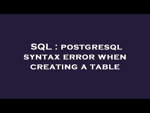 Sql Postgresql Syntax Error When Creating A Table