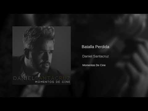 Daniel Santacruz - Batalla Perdida