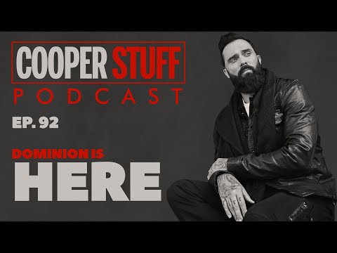 Cooper Stuff: Ep. 92 - Dominion Is Here