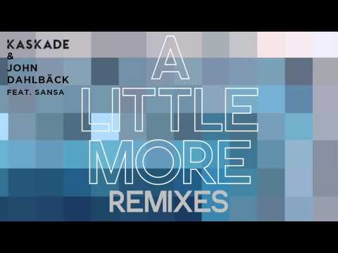 Kaskade & John Dahlbäck - A Little More feat. Sansa (Cobra Effect Remix)
