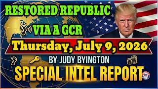 JUDY BYINGTON  Special Intel Report | RESTORED REPUBLIC VIA A GCR Update Thursday, July 9, 2026