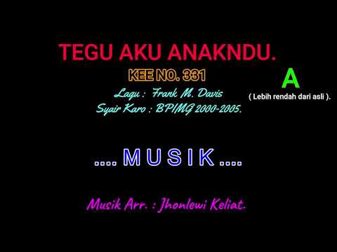 KEE 331 (Karaoke Version). A (lebih rendah). TEGU AKU ANAKNDU.