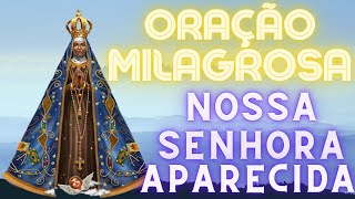 Orao do dia de hoje : Nossa Senhora Aparecida, orao milagrosa [Alcance uma Graa]