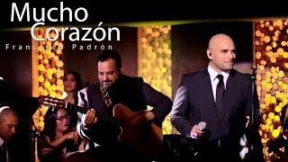 Mucho corazón - Francisco Padrón - Video Oficial - Homenaje a Luis Miguel