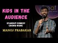 Kid in the Audience | Crowd Work | Standup Comedy | Manoj Prabakar