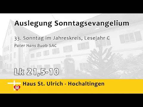 Pater Hans Buob SAC, Predigt, 33. Sonntag im Jahreskreis, Lesejahr C, Lk 21,5-10