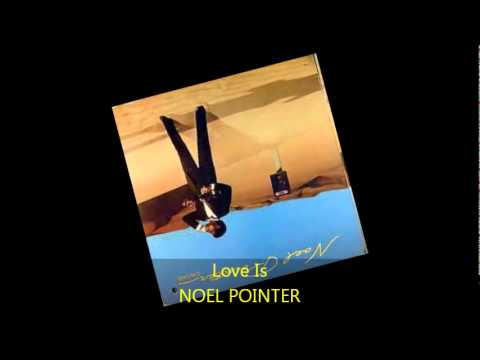 Noel Pointer - LOVE IS