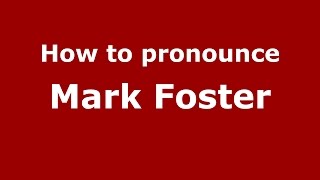 How to pronounce Mark Foster