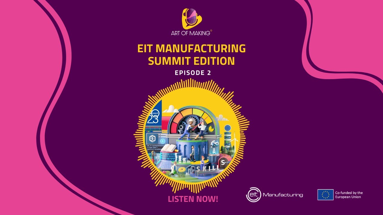 #2 – EIT Manufacturing Summit 2023 – Tamara Carleton, Fredrik Elieson, Robin Teigland, Hans Maenhout